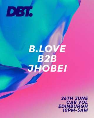 DBT. with B.Love & Jhobei flyer, 26.06.26