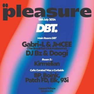 Pleasure: DBT., Curated Wax w/ Curbside flyer, 13.07.24